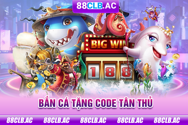 Bắn cá tặng code tân thủ